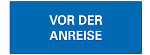 Hinweise vor der Anreise